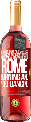 29,95 € Free Shipping | Rosé Wine ROSÉ Edition You have that pre-war peace that makes the brave nervous, which makes cowards savage. Rome burning and you dancing Red Label. Customizable label Young wine Harvest 2024 Tempranillo