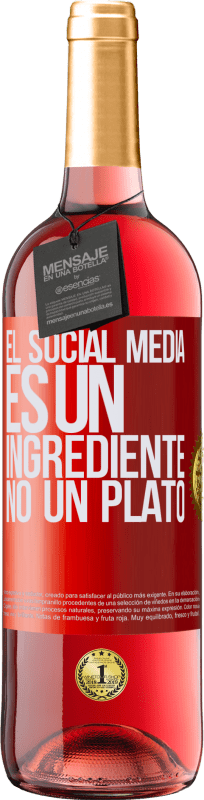 29,95 € Envío gratis | Vino Rosado Edición ROSÉ El social media es un ingrediente, no un plato Etiqueta Roja. Etiqueta personalizable Vino joven Cosecha 2023 Tempranillo
