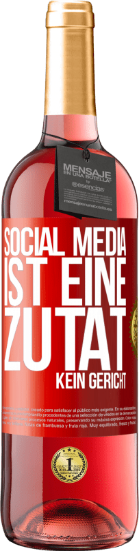 29,95 € Kostenloser Versand | Roséwein ROSÉ Ausgabe Social Media ist eine Zutat, kein Gericht Rote Markierung. Anpassbares Etikett Junger Wein Ernte 2023 Tempranillo