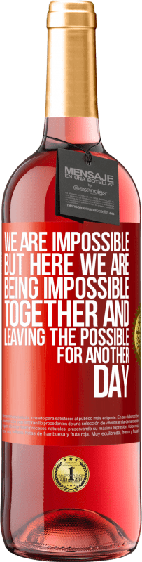 29,95 € Free Shipping | Rosé Wine ROSÉ Edition We are impossible, but here we are, being impossible together and leaving the possible for another day Red Label. Customizable label Young wine Harvest 2023 Tempranillo
