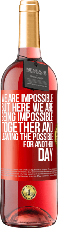 29,95 € Free Shipping | Rosé Wine ROSÉ Edition We are impossible, but here we are, being impossible together and leaving the possible for another day Red Label. Customizable label Young wine Harvest 2024 Tempranillo