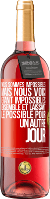 29,95 € Envoi gratuit | Vin rosé Édition ROSÉ Nous sommes impossibles, mais nous voici, étant impossibles ensemble et laissant le possible pour un autre jour Étiquette Rouge. Étiquette personnalisable Vin jeune Récolte 2023 Tempranillo