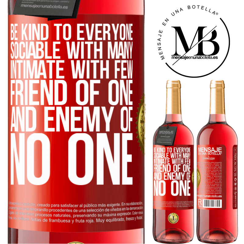 29,95 € Free Shipping | Rosé Wine ROSÉ Edition Be kind to everyone, sociable with many, intimate with few, friend of one, and enemy of no one Red Label. Customizable label Young wine Harvest 2022 Tempranillo