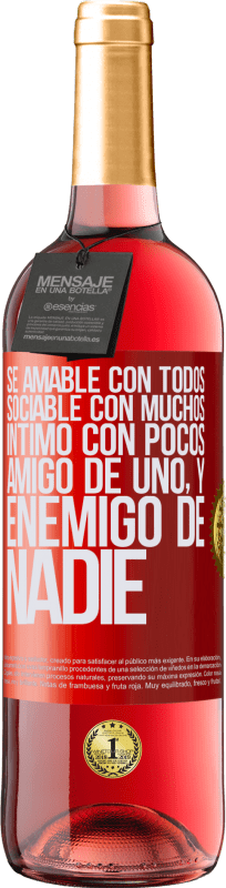 29,95 € Envío gratis | Vino Rosado Edición ROSÉ Sé amable con todos, sociable con muchos, íntimo con pocos, amigo de uno, y enemigo de nadie Etiqueta Roja. Etiqueta personalizable Vino joven Cosecha 2024 Tempranillo