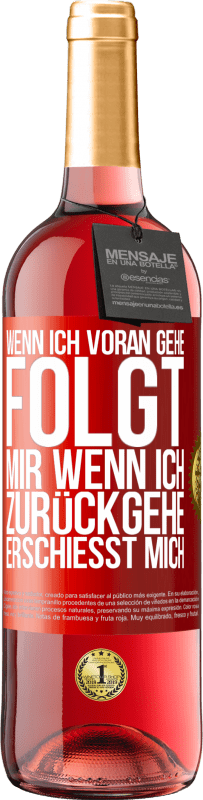 29,95 € Kostenloser Versand | Roséwein ROSÉ Ausgabe Wenn ich voran gehe, folgt mir, wenn ich zurückgehe, erschießt mich Rote Markierung. Anpassbares Etikett Junger Wein Ernte 2024 Tempranillo