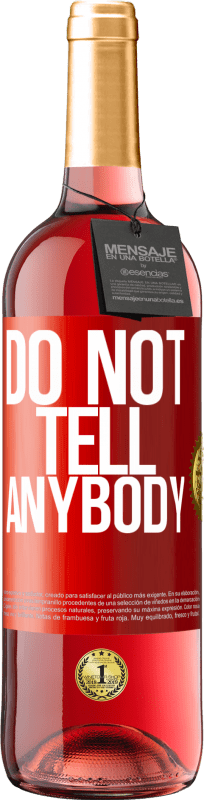 29,95 € 免费送货 | 桃红葡萄酒 ROSÉ版 Do not tell anybody 红色标签. 可自定义的标签 青年酒 收成 2023 Tempranillo