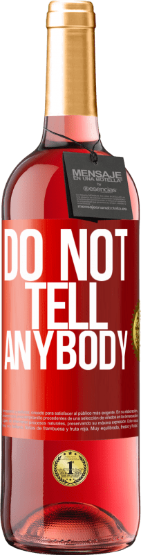 29,95 € 免费送货 | 桃红葡萄酒 ROSÉ版 Do not tell anybody 红色标签. 可自定义的标签 青年酒 收成 2024 Tempranillo