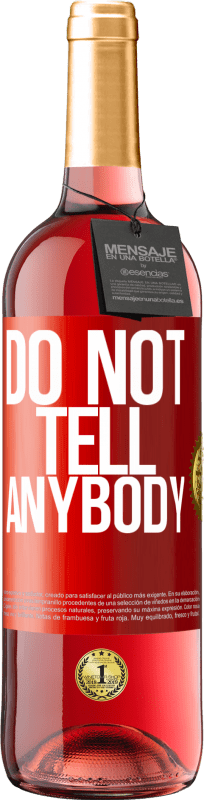 29,95 € 免费送货 | 桃红葡萄酒 ROSÉ版 Do not tell anybody 红色标签. 可自定义的标签 青年酒 收成 2025 Tempranillo
