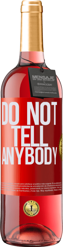 29,95 € Envío gratis | Vino Rosado Edición ROSÉ Do not tell anybody Etiqueta Roja. Etiqueta personalizable Vino joven Cosecha 2024 Tempranillo