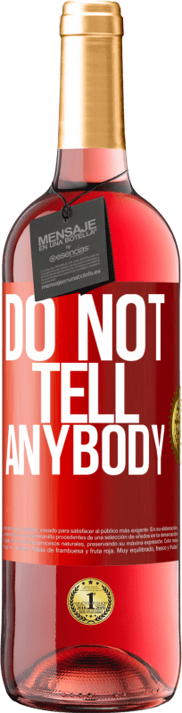 29,95 € Spedizione Gratuita | Vino rosato Edizione ROSÉ Do not tell anybody Etichetta Rossa. Etichetta personalizzabile Vino giovane Raccogliere 2024 Tempranillo