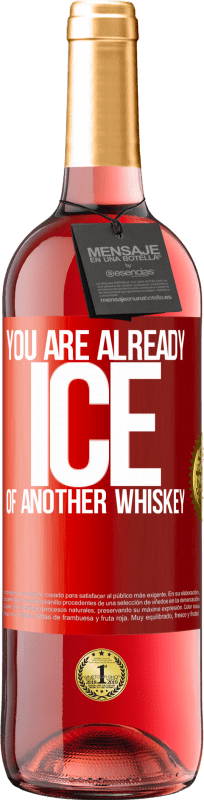 29,95 € 免费送货 | 桃红葡萄酒 ROSÉ版 你已经是另一种威士忌的冰 红色标签. 可自定义的标签 青年酒 收成 2025 Tempranillo