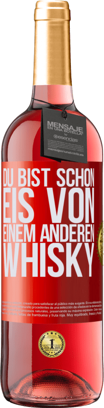 29,95 € Kostenloser Versand | Roséwein ROSÉ Ausgabe Du bist schon Eis von einem anderen Whisky Rote Markierung. Anpassbares Etikett Junger Wein Ernte 2023 Tempranillo
