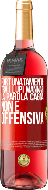 29,95 € Spedizione Gratuita | Vino rosato Edizione ROSÉ Fortunatamente tra i lupi mannari, la parola cagna non è offensiva Etichetta Rossa. Etichetta personalizzabile Vino giovane Raccogliere 2024 Tempranillo