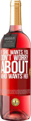 29,95 € Free Shipping | Rosé Wine ROSÉ Edition If she wants you, don't worry about who wants her Red Label. Customizable label Young wine Harvest 2025 Tempranillo