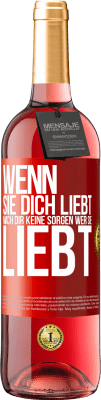 29,95 € Kostenloser Versand | Roséwein ROSÉ Ausgabe Wenn sie dich liebt, mach dir keine Sorgen wer sie liebt Rote Markierung. Anpassbares Etikett Junger Wein Ernte 2025 Tempranillo
