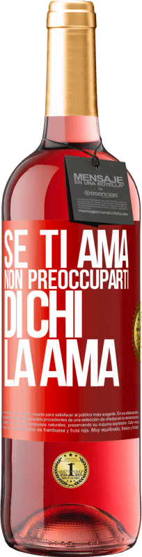 29,95 € Spedizione Gratuita | Vino rosato Edizione ROSÉ Se ti ama, non preoccuparti di chi la ama Etichetta Rossa. Etichetta personalizzabile Vino giovane Raccogliere 2024 Tempranillo