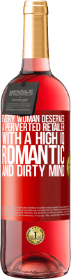 29,95 € Free Shipping | Rosé Wine ROSÉ Edition Every woman deserves a perverted retailer with a high IQ, romantic and dirty mind Red Label. Customizable label Young wine Harvest 2025 Tempranillo