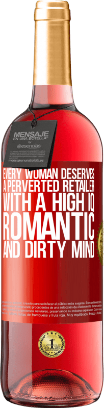 29,95 € Free Shipping | Rosé Wine ROSÉ Edition Every woman deserves a perverted retailer with a high IQ, romantic and dirty mind Red Label. Customizable label Young wine Harvest 2023 Tempranillo