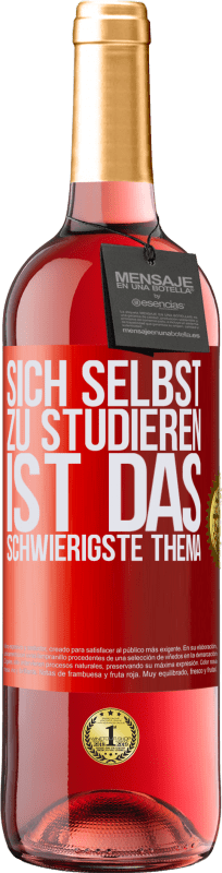 29,95 € Kostenloser Versand | Roséwein ROSÉ Ausgabe Sich selbst zu studieren ist das schwierigste Thema Rote Markierung. Anpassbares Etikett Junger Wein Ernte 2024 Tempranillo