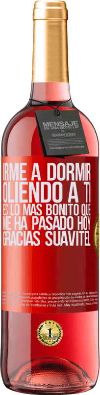 29,95 € Envío gratis | Vino Rosado Edición ROSÉ Irme a dormir oliendo a ti es lo más bonito que me ha pasado hoy. Gracias Suavitel Etiqueta Roja. Etiqueta personalizable Vino joven Cosecha 2024 Tempranillo