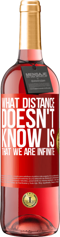 29,95 € Free Shipping | Rosé Wine ROSÉ Edition What distance does not know is that we are infinite Red Label. Customizable label Young wine Harvest 2024 Tempranillo