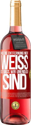 29,95 € Kostenloser Versand | Roséwein ROSÉ Ausgabe Was die Entfernung nicht weiß ist, dass wir unendlich sind Rote Markierung. Anpassbares Etikett Junger Wein Ernte 2023 Tempranillo