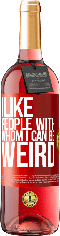 29,95 € Free Shipping | Rosé Wine ROSÉ Edition I like people with whom I can be weird Red Label. Customizable label Young wine Harvest 2023 Tempranillo