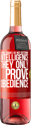 29,95 € Free Shipping | Rosé Wine ROSÉ Edition School grades do not determine intelligence. They only prove obedience Red Label. Customizable label Young wine Harvest 2025 Tempranillo