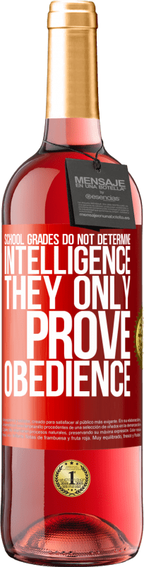 29,95 € Free Shipping | Rosé Wine ROSÉ Edition School grades do not determine intelligence. They only prove obedience Red Label. Customizable label Young wine Harvest 2023 Tempranillo