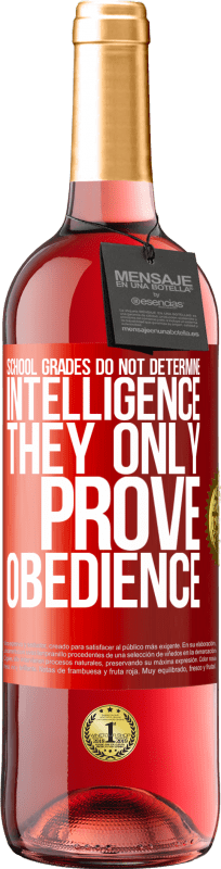 29,95 € Free Shipping | Rosé Wine ROSÉ Edition School grades do not determine intelligence. They only prove obedience Red Label. Customizable label Young wine Harvest 2024 Tempranillo