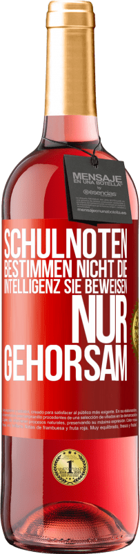 29,95 € Kostenloser Versand | Roséwein ROSÉ Ausgabe Schulnoten bestimmen nicht die Intelligenz. Sie beweisen nur Gehorsam Rote Markierung. Anpassbares Etikett Junger Wein Ernte 2024 Tempranillo