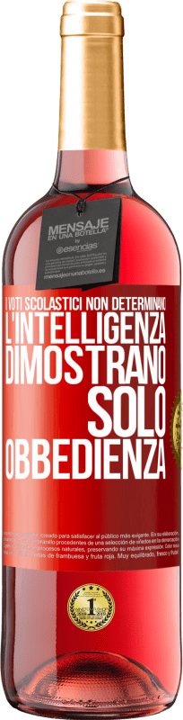 29,95 € Spedizione Gratuita | Vino rosato Edizione ROSÉ I voti scolastici non determinano l'intelligenza. Dimostrano solo obbedienza Etichetta Rossa. Etichetta personalizzabile Vino giovane Raccogliere 2024 Tempranillo