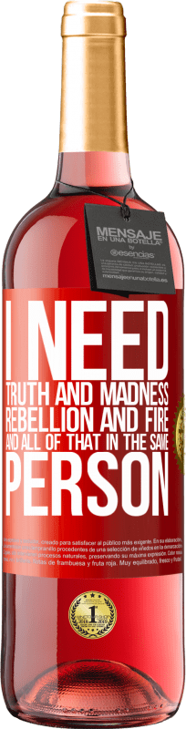 29,95 € Free Shipping | Rosé Wine ROSÉ Edition I need truth and madness, rebellion and fire ... And all that in the same person Red Label. Customizable label Young wine Harvest 2024 Tempranillo