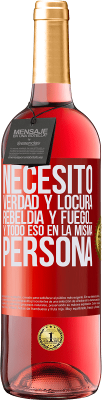 29,95 € Envío gratis | Vino Rosado Edición ROSÉ Necesito verdad y locura, rebeldía y fuego… Y todo eso en la misma persona Etiqueta Roja. Etiqueta personalizable Vino joven Cosecha 2024 Tempranillo