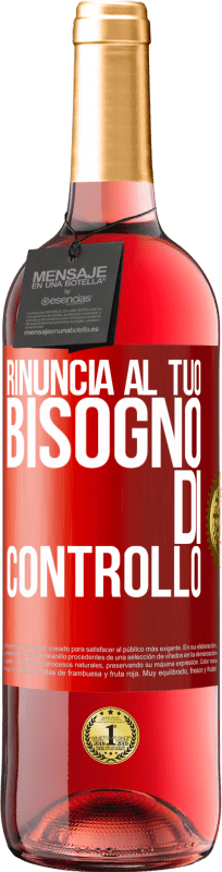 29,95 € Spedizione Gratuita | Vino rosato Edizione ROSÉ Rinuncia al tuo bisogno di controllo Etichetta Rossa. Etichetta personalizzabile Vino giovane Raccogliere 2024 Tempranillo