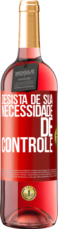 29,95 € Envio grátis | Vinho rosé Edição ROSÉ Desista de sua necessidade de controle Etiqueta Vermelha. Etiqueta personalizável Vinho jovem Colheita 2023 Tempranillo