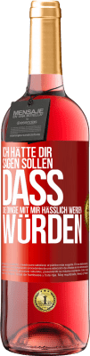 29,95 € Kostenloser Versand | Roséwein ROSÉ Ausgabe Ich hätte dir sagen sollen, dass die Dinge mit mir hässlich werden würden Rote Markierung. Anpassbares Etikett Junger Wein Ernte 2023 Tempranillo