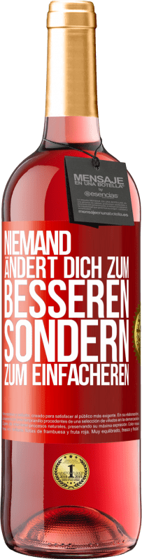 29,95 € Kostenloser Versand | Roséwein ROSÉ Ausgabe Niemand ändert dich zum Besseren sondern zum Einfacheren Rote Markierung. Anpassbares Etikett Junger Wein Ernte 2024 Tempranillo