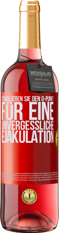 29,95 € Kostenloser Versand | Roséwein ROSÉ Ausgabe Stimulieren Sie den G-Punkt für eine unvergessliche Ejakulation Rote Markierung. Anpassbares Etikett Junger Wein Ernte 2021 Tempranillo