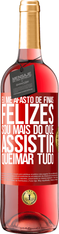 29,95 € Envio grátis | Vinho rosé Edição ROSÉ Eu me afasto de finais felizes, sou mais do que assistir queimar tudo Etiqueta Vermelha. Etiqueta personalizável Vinho jovem Colheita 2024 Tempranillo