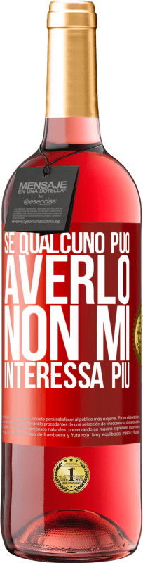 29,95 € Spedizione Gratuita | Vino rosato Edizione ROSÉ Se qualcuno può averlo, non mi interessa più Etichetta Rossa. Etichetta personalizzabile Vino giovane Raccogliere 2024 Tempranillo