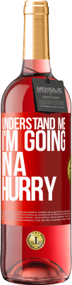 29,95 € 送料無料 | ロゼワイン ROSÉエディション 私を理解して、私は急いで行きます 赤いタグ. カスタマイズ可能なラベル 若いワイン 収穫 2025 Tempranillo