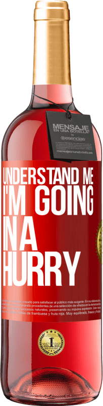 29,95 € Free Shipping | Rosé Wine ROSÉ Edition Understand me, I'm going in a hurry Red Label. Customizable label Young wine Harvest 2023 Tempranillo