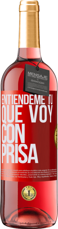 29,95 € Envío gratis | Vino Rosado Edición ROSÉ Entiéndeme tú, que voy con prisa Etiqueta Roja. Etiqueta personalizable Vino joven Cosecha 2024 Tempranillo