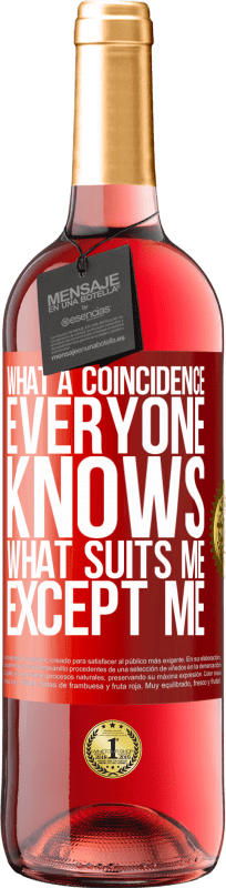 29,95 € 送料無料 | ロゼワイン ROSÉエディション なんて偶然でしょう。私以外の誰もが私に合っていることを知っている 赤いタグ. カスタマイズ可能なラベル 若いワイン 収穫 2025 Tempranillo