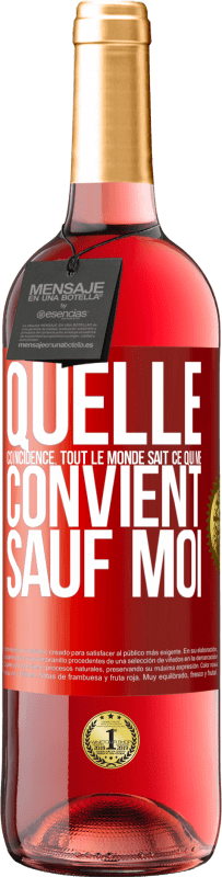 29,95 € Envoi gratuit | Vin rosé Édition ROSÉ Quelle coïncidence. Tout le monde sait ce qui me convient sauf moi Étiquette Rouge. Étiquette personnalisable Vin jeune Récolte 2024 Tempranillo