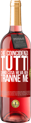 29,95 € Spedizione Gratuita | Vino rosato Edizione ROSÉ Che coincidenza Tutti sanno cosa mi va bene, tranne me Etichetta Rossa. Etichetta personalizzabile Vino giovane Raccogliere 2023 Tempranillo