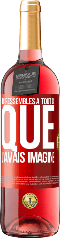 29,95 € Envoi gratuit | Vin rosé Édition ROSÉ Tu ressembles à tout ce que j'avais imaginé Étiquette Rouge. Étiquette personnalisable Vin jeune Récolte 2024 Tempranillo