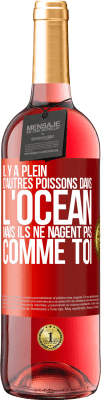 29,95 € Envoi gratuit | Vin rosé Édition ROSÉ Il y a plein d'autres poissons dans l'océan, mais ils ne nagent pas comme toi Étiquette Rouge. Étiquette personnalisable Vin jeune Récolte 2023 Tempranillo