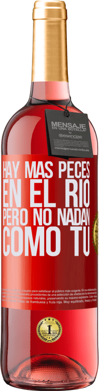 29,95 € Envío gratis | Vino Rosado Edición ROSÉ Hay más peces en el río, pero no nadan como tú Etiqueta Roja. Etiqueta personalizable Vino joven Cosecha 2024 Tempranillo